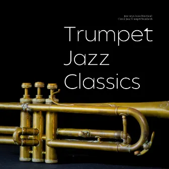 Journeys from Dixieland: Classic Jazz Trumpet Standards by Trumpet Jazz Classics