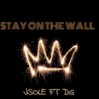 Stay on the Wall by Jsole