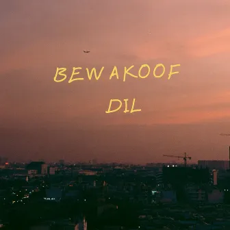 Bewakoof Dil by Ajinkya Kumar