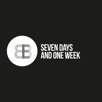 Seven Days and One Week by BBE