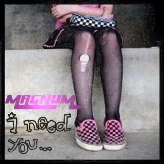 I Need You by Magnum