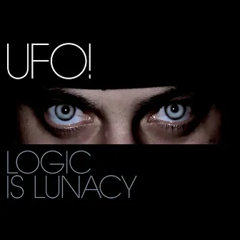 Logic Is Lunacy by UFO!