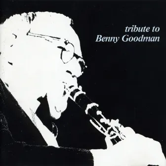 Tribute to Benny Goodman by Peanuts Hucko