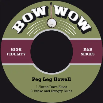 Turtle Dove Blues / Broke and Hungry Blues by Peg Leg Howell