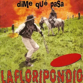 Dime Qué Pasa by La Floripondio