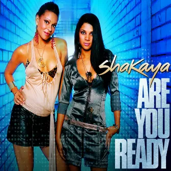 Are You Ready by Shakaya