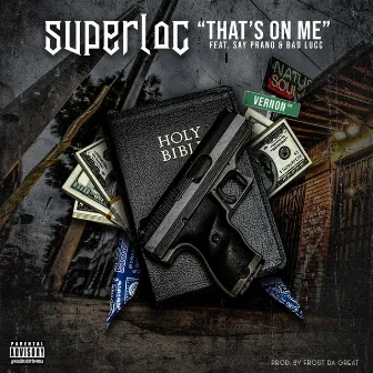 That's on Me by Super Loc