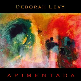 Apimentada by Deborah Levy