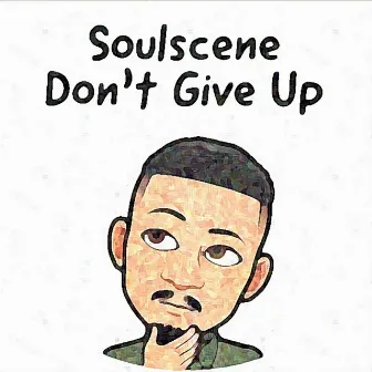 Don't Give Up by Soulscene