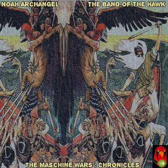 The Maschine Wars: Chronicles by Noah Archangel