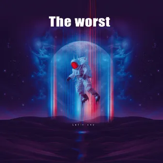 The Worst by Latín One