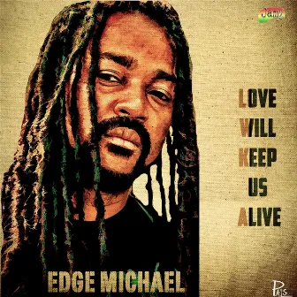 Love Will Keep Us Alive by Edge Michael