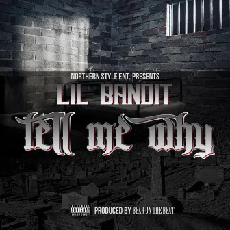 Tell Me Why? by Lil Bandit