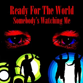 Somebody's Watching Me by Ready For The World