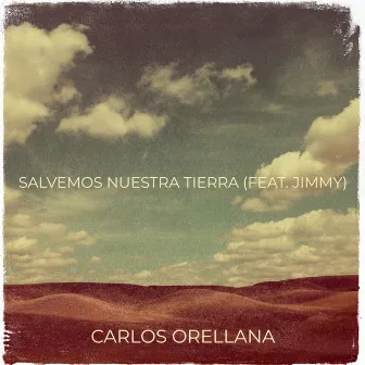 Salvemos Nuestra Tierra by Carlos Orellana