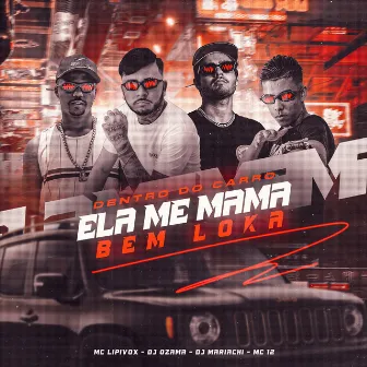 Dentro do Carro Ela Me Mama Bem Loka by DJ OZAMA