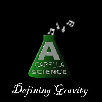 Defining Gravity by A Capella Science