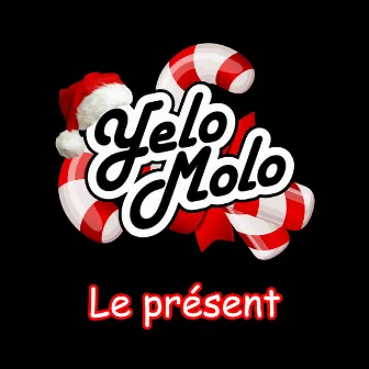 Le présent by Yelo Molo