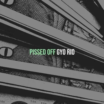 Pissed Off by GYO Rio