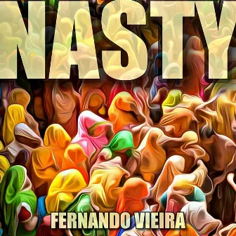 NASTY by Fernando Vieira