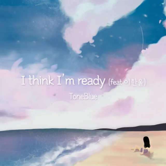 I think I'm ready (feat. Hanul Lee)