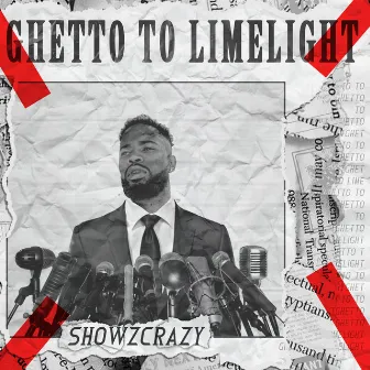 Ghetto to Limelight by ShowzCrazy