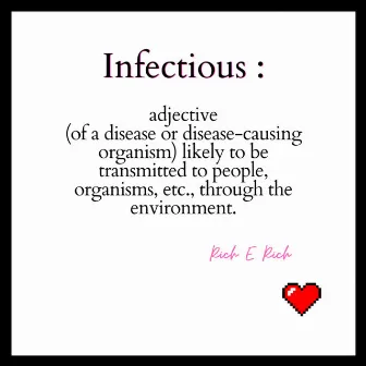 Infectious by Rich E Rich