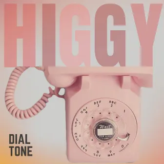 Dial Tone by Higgy