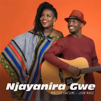 Njayanira Gwe by Minister Awesome