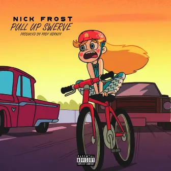 Pull Up, Swerve by Nick Frost