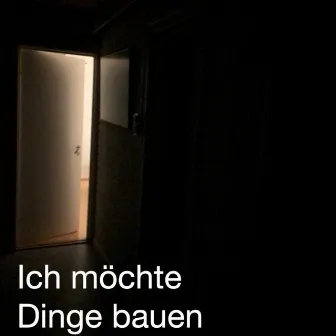 Ich Möchte Dinge Bauen by EL/NeUe