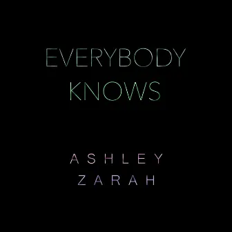 Everybody Knows by Ashley Zarah