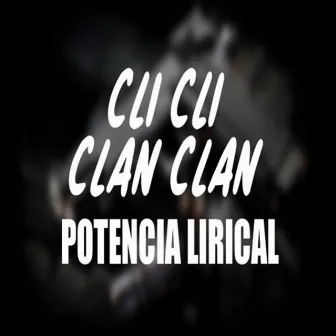 Cli Cli Clan Clan by Potencia Lirical