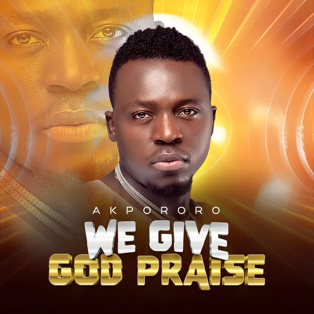 We give God Praise