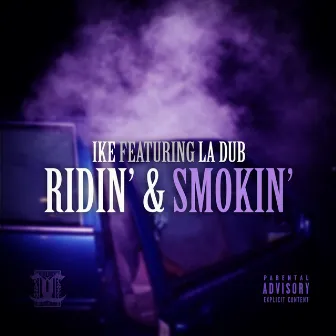 Ridin & Smokin (feat. LA Dub) by Ike