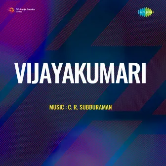 Vijayakumari (Original Motion Picture Soundtrack) by Udumalai Narayana Kavi