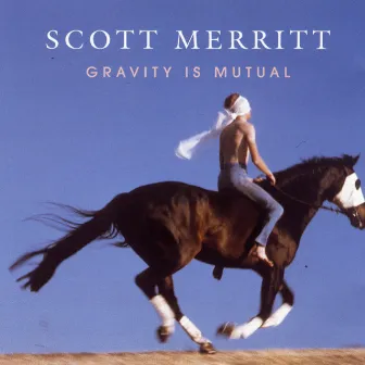 Gravity Is Mutual by Scott Merritt