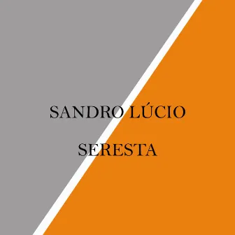 Seresta by Sandro Lucio