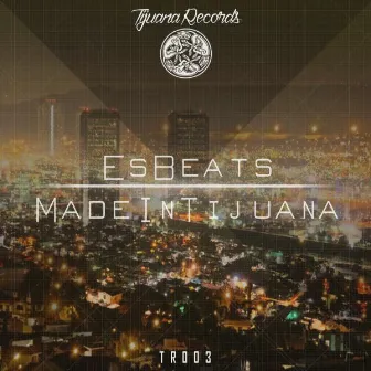 Made In Tijuana by Esbeats