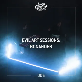 Evil Art Sessions 005 (Live) by Bonander