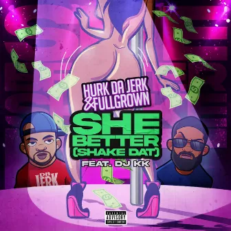 She Better (Shake Dat) by Fullgrown