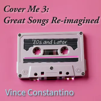 Cover Me 3: Great Songs Re-Imagined (80S) by 