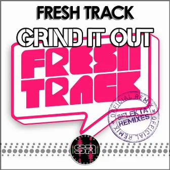 Grind It Out (Selekta Remixes) by Fresh Track