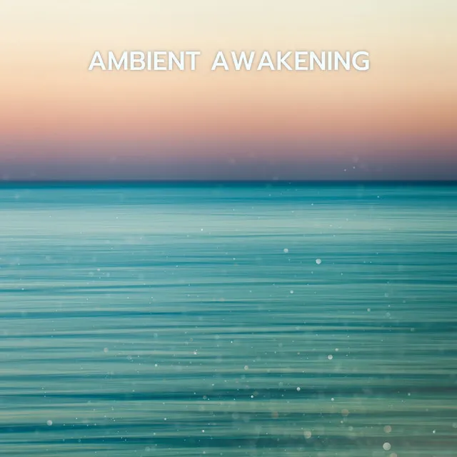 Ambient Awakening