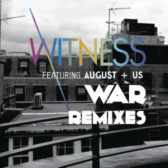 War (feat. August+Us) [Remixes] by Witness