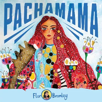 Pachamama by Flor Bromley