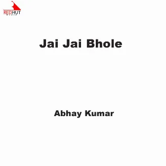 Jai Jai Bhole by Abhay Kumar