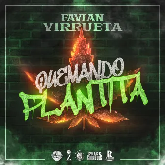 Quemando Plantita by Favian Virrueta