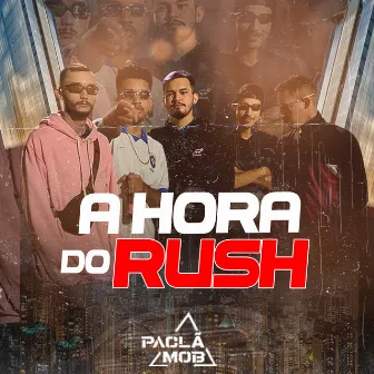 A Hora do Rush by Paclã Mob