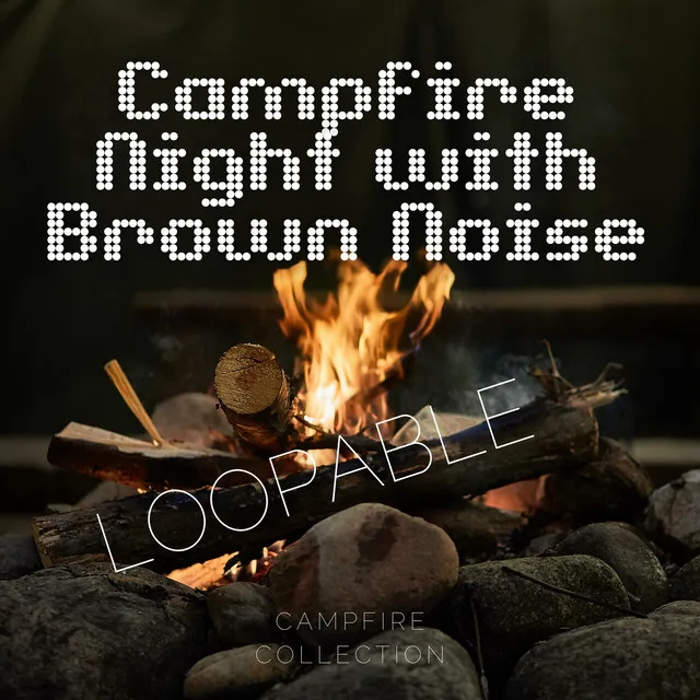 Campfire Night with Brown Noise, Loopable